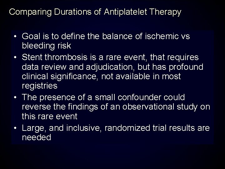 Comparing Durations of Antiplatelet Therapy • Goal is to define the balance of ischemic