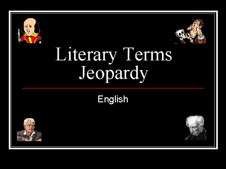 Literary Terms Jeopardy English Literary Terms Jeopardy English