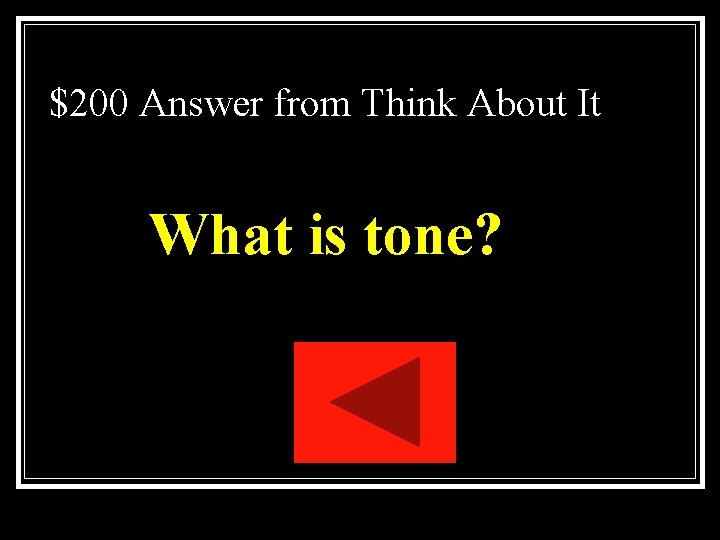 $200 Answer from Think About It What is tone? $200 Answer from Think About It What is tone?
