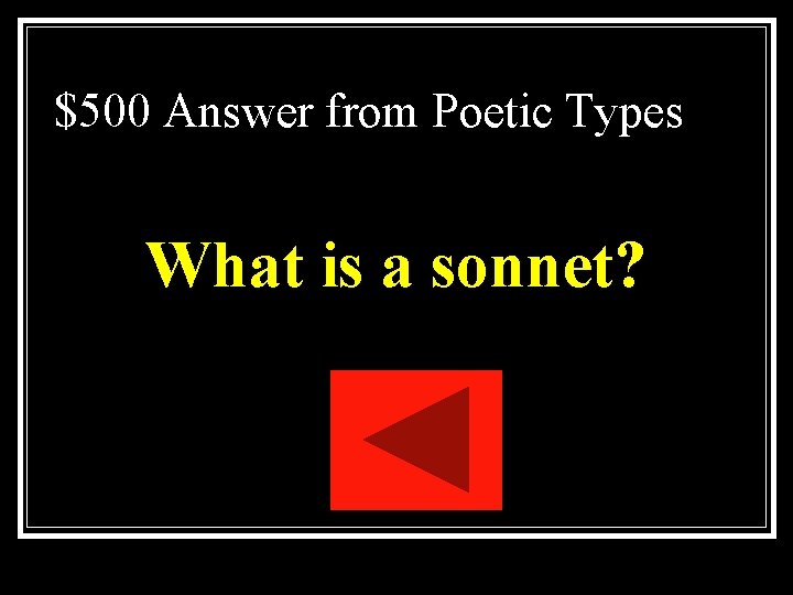 $500 Answer from Poetic Types What is a sonnet? $500 Answer from Poetic Types What is a sonnet?