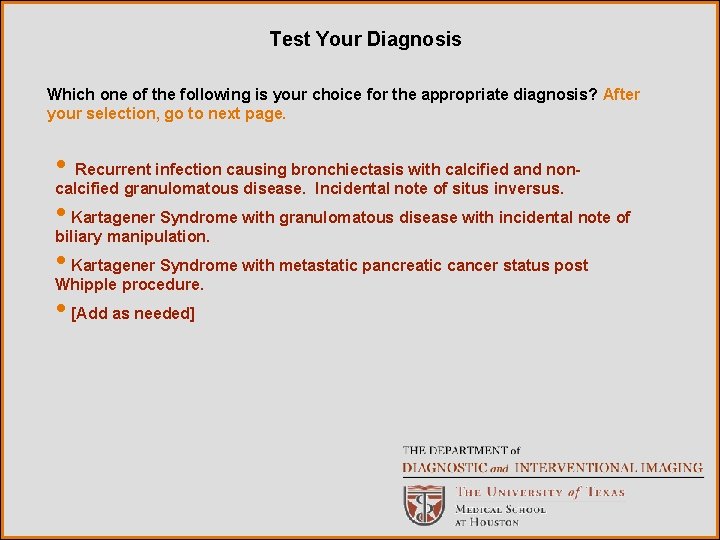 Test Your Diagnosis Which one of the following is your choice for the appropriate