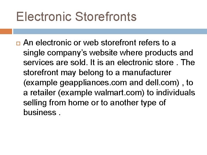Electronic Storefronts An electronic or web storefront refers to a single company’s website where
