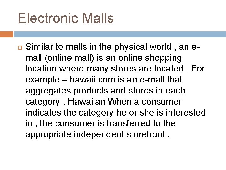 Electronic Malls Similar to malls in the physical world , an emall (online mall)