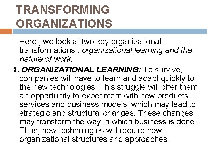 TRANSFORMING ORGANIZATIONS Here , we look at two key organizational transformations : organizational learning