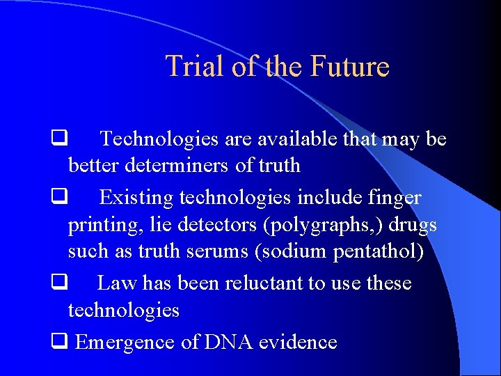 Trial of the Future q Technologies are available that may be better determiners of Trial of the Future q Technologies are available that may be better determiners of