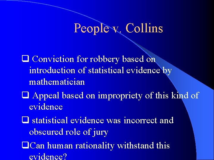People v. Collins q Conviction for robbery based on introduction of statistical evidence by People v. Collins q Conviction for robbery based on introduction of statistical evidence by