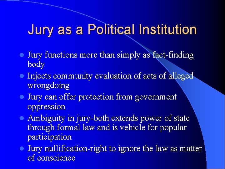 Jury as a Political Institution l l l Jury functions more than simply as Jury as a Political Institution l l l Jury functions more than simply as