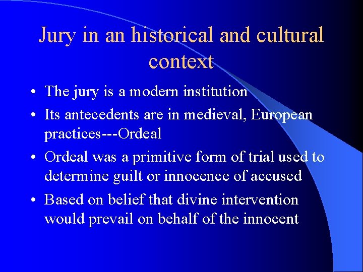 Jury in an historical and cultural context • The jury is a modern institution Jury in an historical and cultural context • The jury is a modern institution