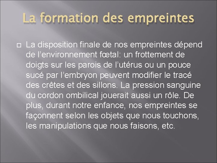 La formation des empreintes La disposition finale de nos empreintes dépend de l’environnement fœtal: