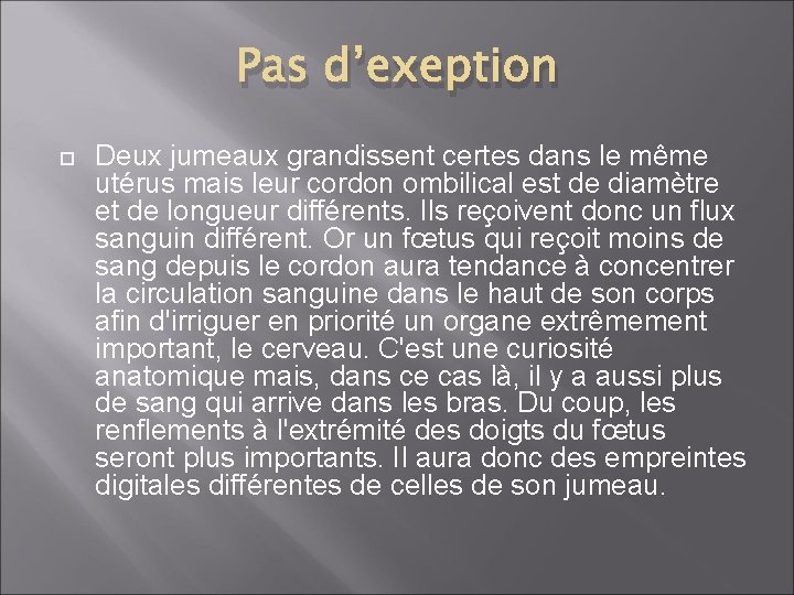 Pas d’exeption Deux jumeaux grandissent certes dans le même utérus mais leur cordon ombilical