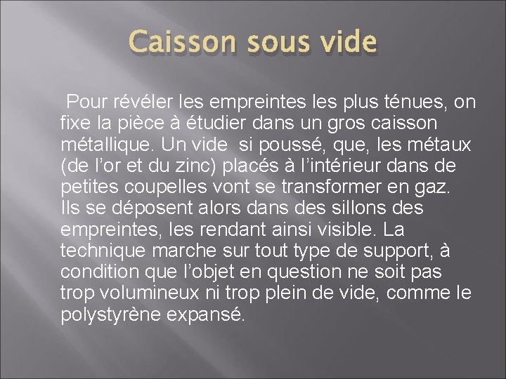 Caisson sous vide Pour révéler les empreintes les plus ténues, on fixe la pièce