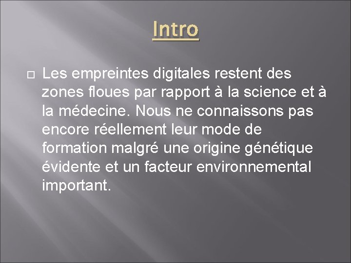 Intro Les empreintes digitales restent des zones floues par rapport à la science et