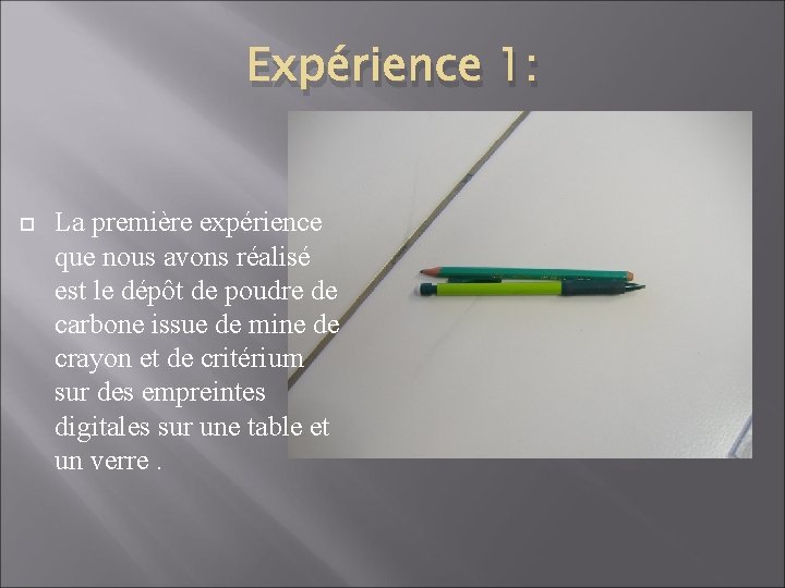 Expérience 1: La première expérience que nous avons réalisé est le dépôt de poudre