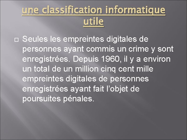 une classification informatique utile Seules empreintes digitales de personnes ayant commis un crime y