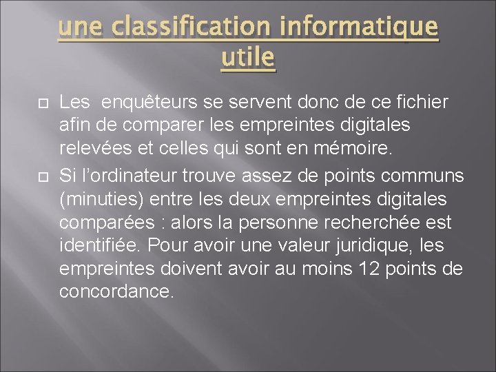 une classification informatique utile Les enquêteurs se servent donc de ce fichier afin de