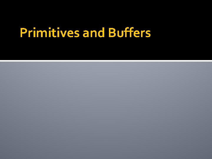 Primitives and Buffers 