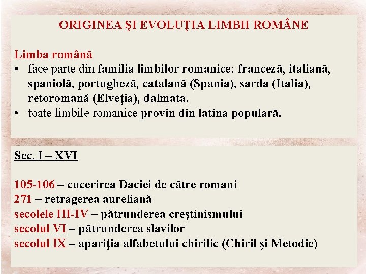 ORIGINEA ŞI EVOLUŢIA LIMBII ROM NE Limba română • face parte din familia limbilor