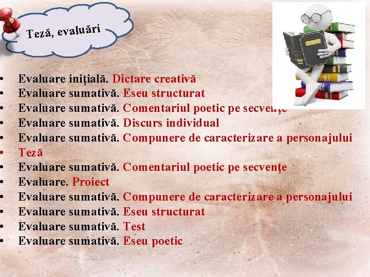 • • • i Teză, evaluăr Evaluare iniţială. Dictare creativă Evaluare sumativă. Eseu • • • i Teză, evaluăr Evaluare iniţială. Dictare creativă Evaluare sumativă. Eseu