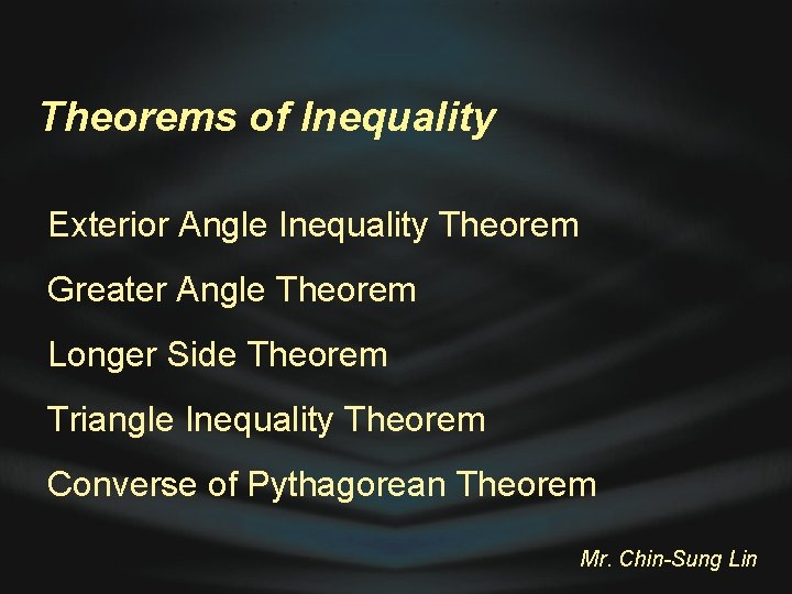 Theorems of Inequality Exterior Angle Inequality Theorem Greater Angle Theorem Longer Side Theorem Triangle