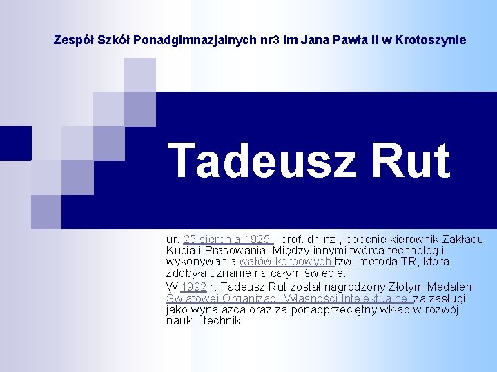 Zespół Szkół Ponadgimnazjalnych nr 3 im Jana Pawła II w Krotoszynie Tadeusz Rut ur.