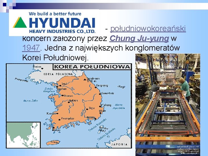 n - południowokoreański koncern założony przez Chung Ju-yung w 1947. Jedna z największych konglomeratów