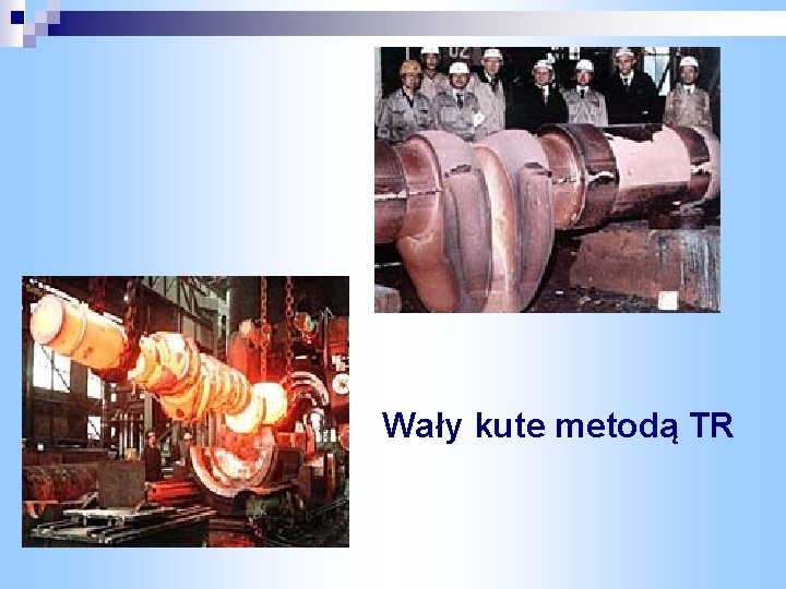 Wały kute metodą TR Wały kute metodą TR