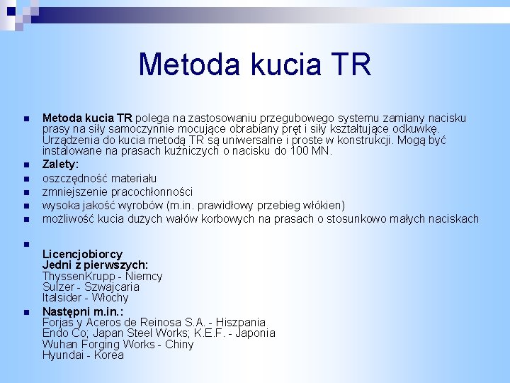 Metoda kucia TR n n n n Metoda kucia TR polega na zastosowaniu przegubowego