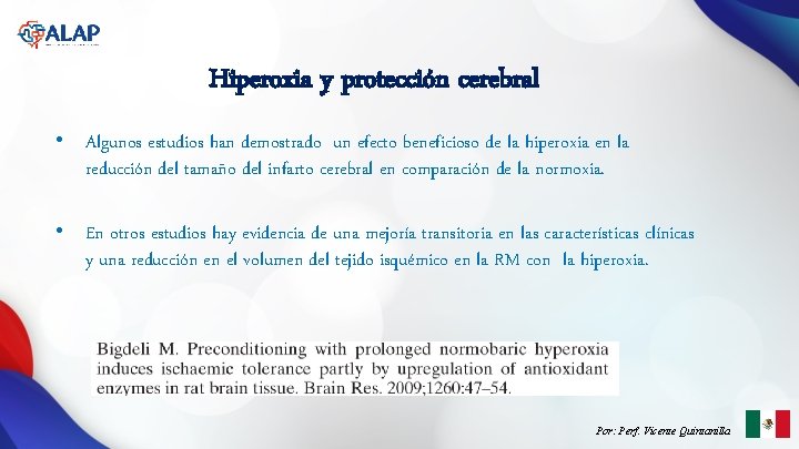 Hiperoxia y protección cerebral • Algunos estudios han demostrado un efecto beneficioso de la