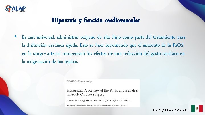 Hiperoxia y función cardiovascular • Es casi universal, administrar oxígeno de alto flujo como