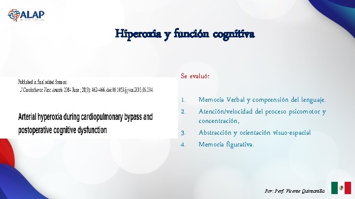 Hiperoxia y función cognitiva Se evaluó: 1. 2. 3. 4. Memoria Verbal y comprensión