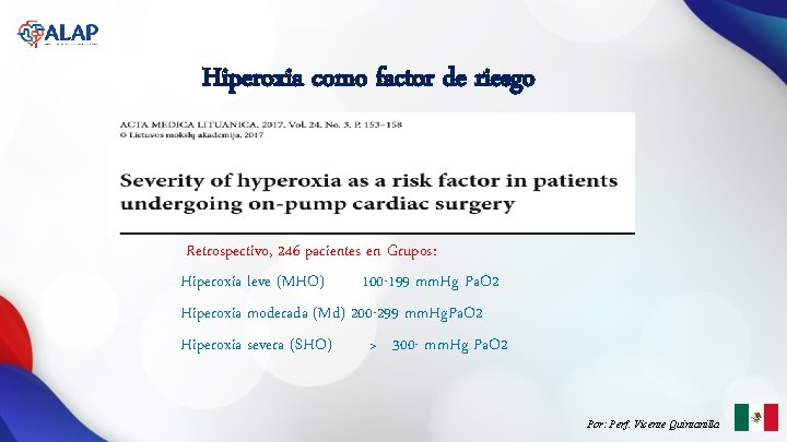 Hiperoxia como factor de riesgo Retrospectivo, 246 pacientes en Grupos: Hiperoxia leve (MHO) 100