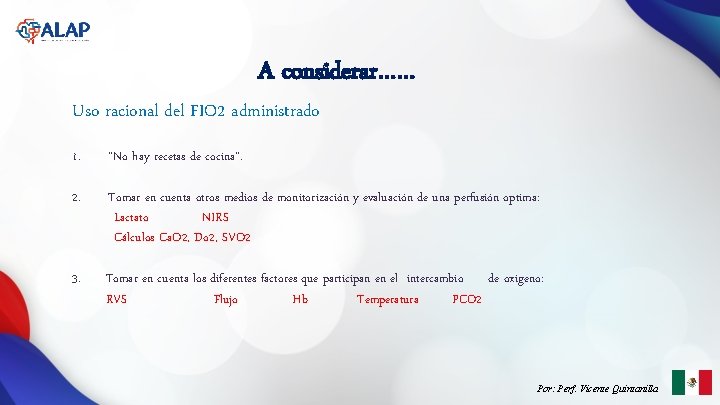 A considerar…… Uso racional del FIO 2 administrado 1. “No hay recetas de cocina”.