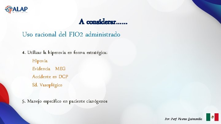 A considerar…… Uso racional del FIO 2 administrado 4. Utilizar la hiperoxia en forma