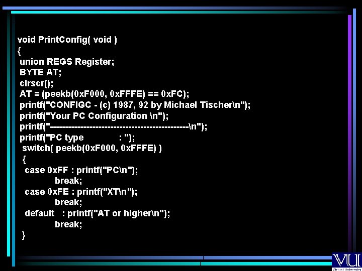 void Print. Config( void ) { union REGS Register; BYTE AT; clrscr(); AT =