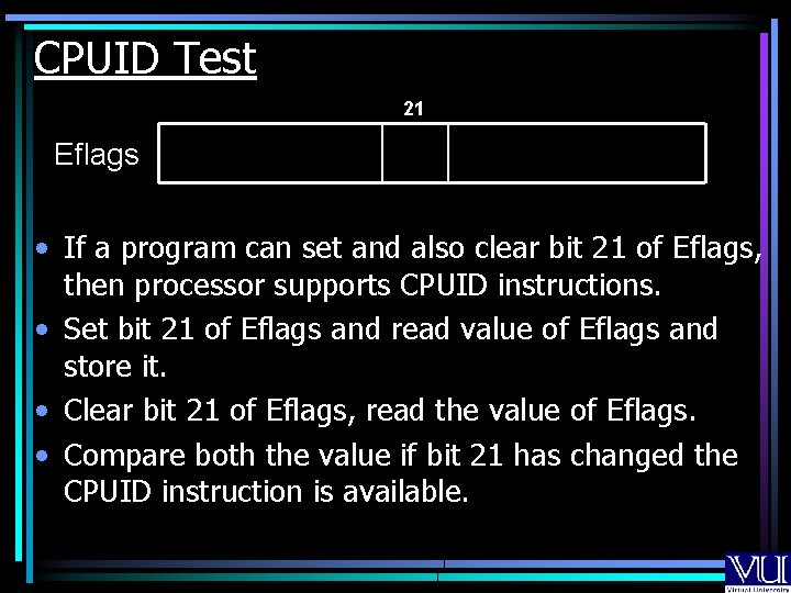 CPUID Test 21 Eflags • If a program can set and also clear bit
