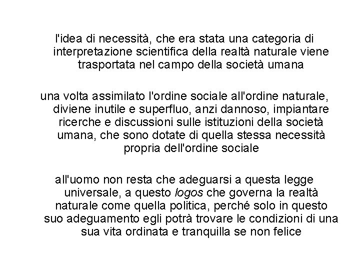 l'idea di necessità, che era stata una categoria di interpretazione scientifica della realtà naturale