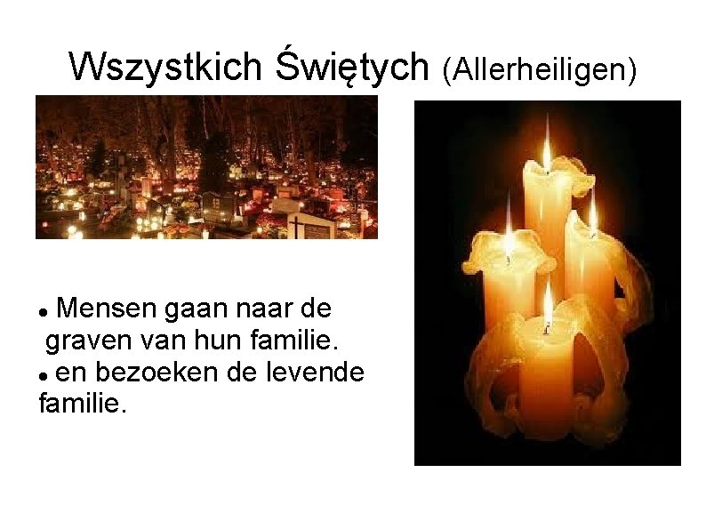 Wszystkich Świętych (Allerheiligen) Mensen gaan naar de graven van hun familie. en bezoeken de