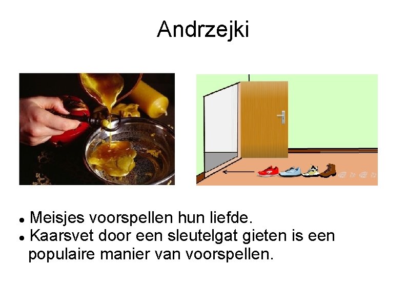 Andrzejki Meisjes voorspellen hun liefde. Kaarsvet door een sleutelgat gieten is een populaire manier