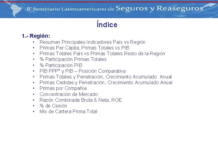 Índice 1. - Región: • • • • Resumen Principales Indicadores País vs Región