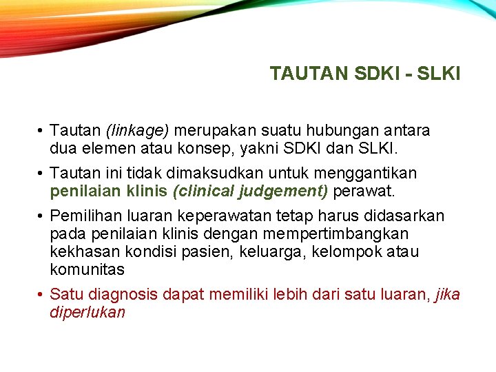 TAUTAN SDKI - SLKI • Tautan (linkage) merupakan suatu hubungan antara dua elemen atau