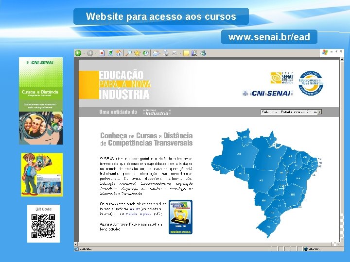 Website para acesso aos cursos www. senai. br/ead 
