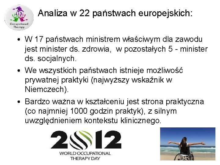 Analiza w 22 państwach europejskich: • W 17 państwach ministrem właściwym dla zawodu jest