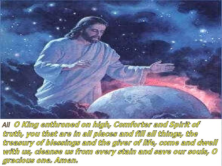 All O King enthroned on high, Comforter and Spirit of truth, you that are