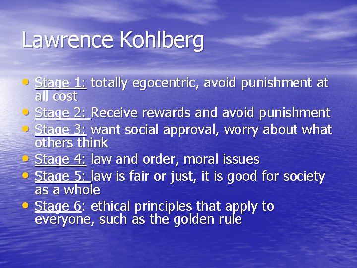 Lawrence Kohlberg • Stage 1: totally egocentric, avoid punishment at • • • all Lawrence Kohlberg • Stage 1: totally egocentric, avoid punishment at • • • all