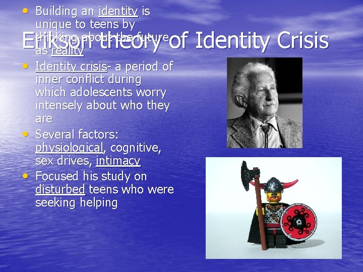 • Building an identity is unique to teens by thinking about the future • Building an identity is unique to teens by thinking about the future