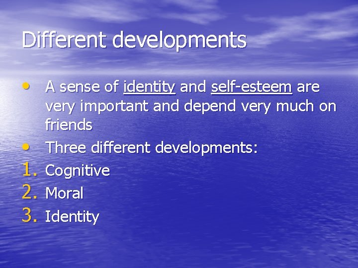 Different developments • A sense of identity and self-esteem are • 1. 2. 3. Different developments • A sense of identity and self-esteem are • 1. 2. 3.