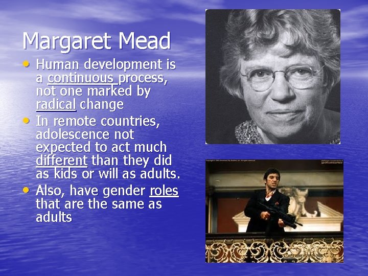 Margaret Mead • Human development is • • a continuous process, not one marked Margaret Mead • Human development is • • a continuous process, not one marked