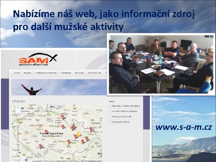 Nabízíme náš web, jako informační zdroj pro další mužské aktivity • www. s-a-m. cz