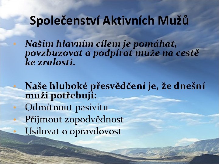 Společenství Aktivních Mužů • Našim hlavním cílem je pomáhat, povzbuzovat a podpírat muže na