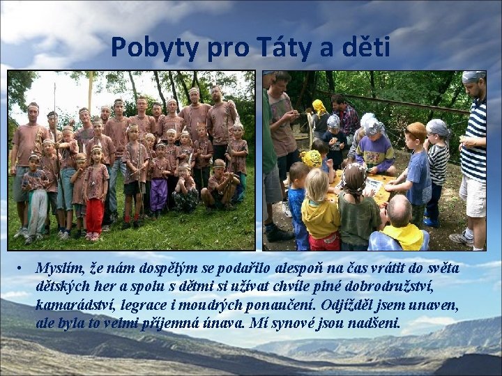 Pobyty pro Táty a děti • Myslím, že nám dospělým se podařilo alespoň na